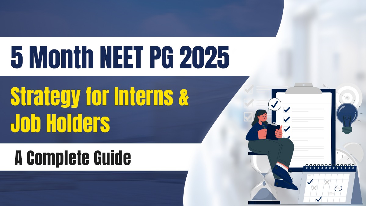 5 Month NEET PG Strategy for Interns & Job Holders: A Complete Guide