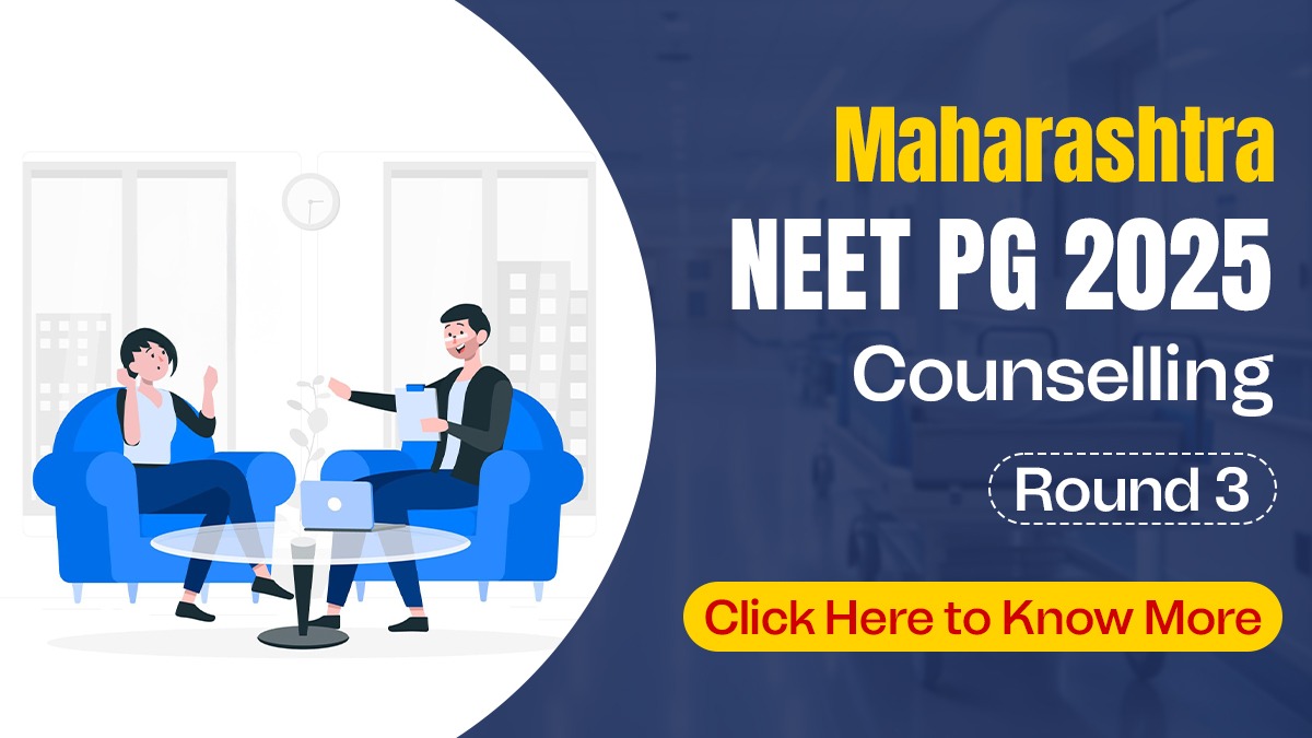 Maharashtra NEET PG 2024 Counselling Round 3: Click Here to Know More