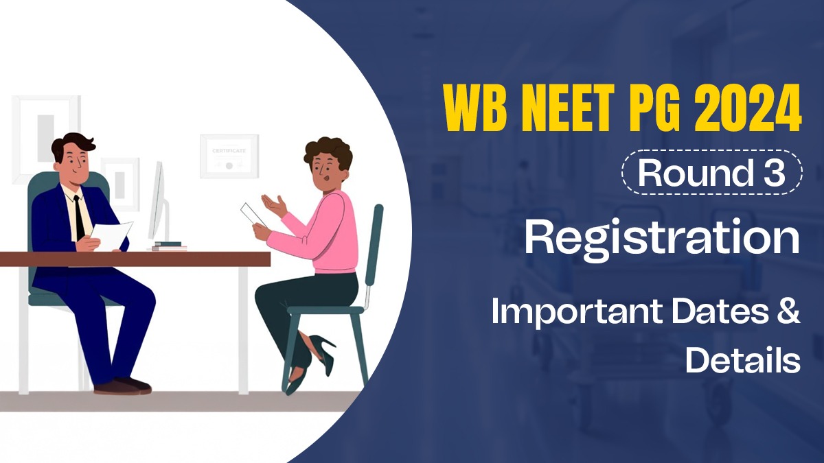 WB NEET PG 2024 Round 3 Registration: Important Dates & Details 