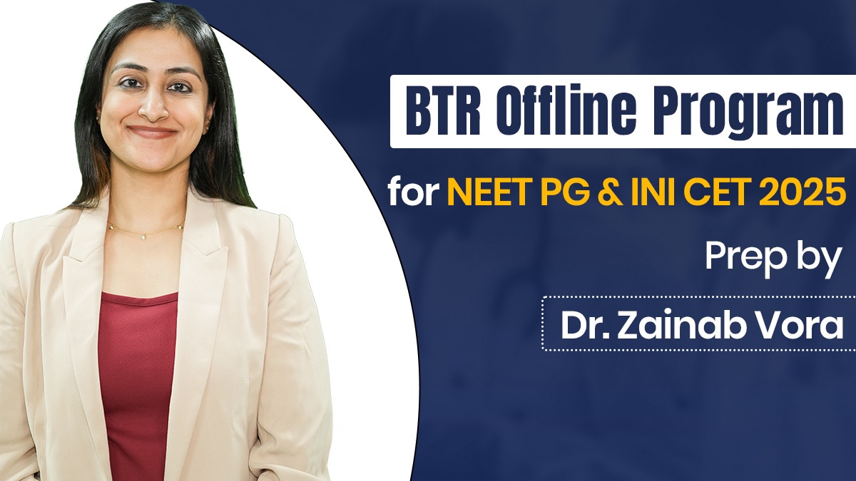 BTR Offline Program for NEET PG & INI CET 2025 Prep by Dr. Zainab Vora