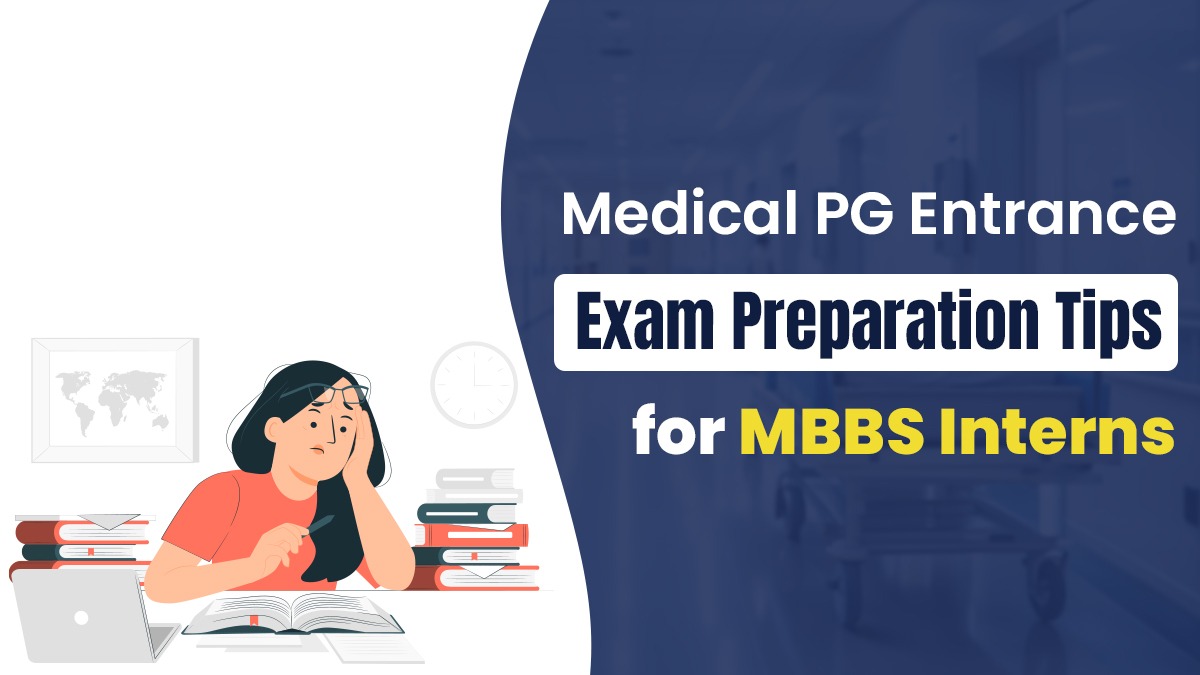 Medical PG Entrance Exam Preparation Tips for MBBS Interns
