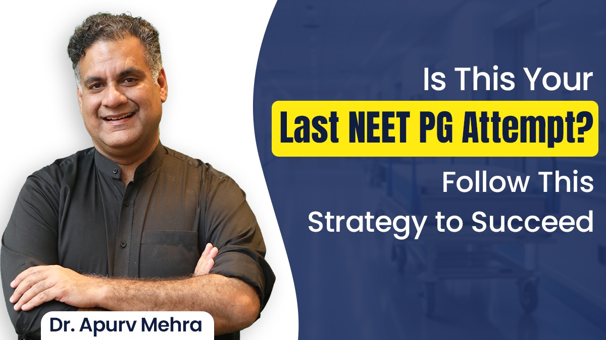 Is This Your Last NEET PG Attempt? Follow This Strategy to Succeed