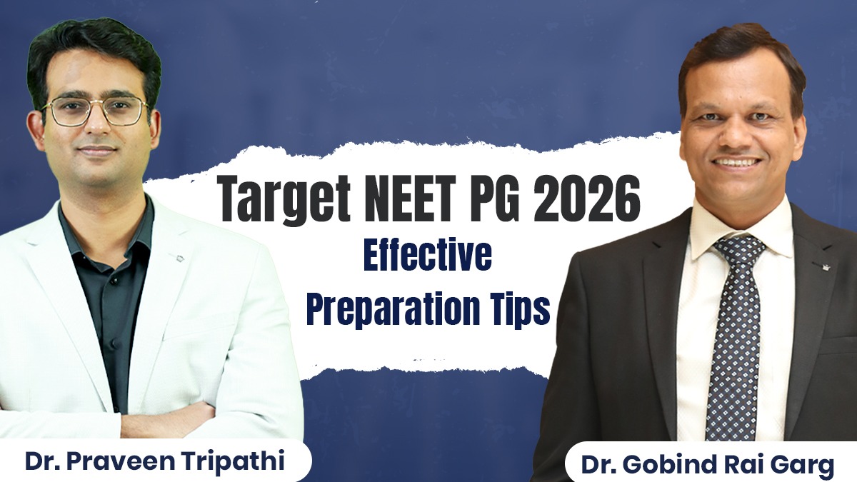 Target NEET PG 2026: Effective Preparation Tips by Dr. Gobind Rai Garg and Dr. Praveen Tripathi