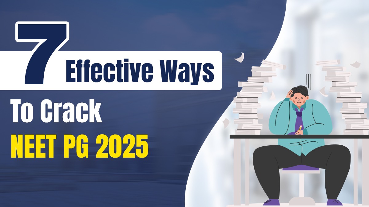 7 Effective Ways to Crack NEET PG 2025