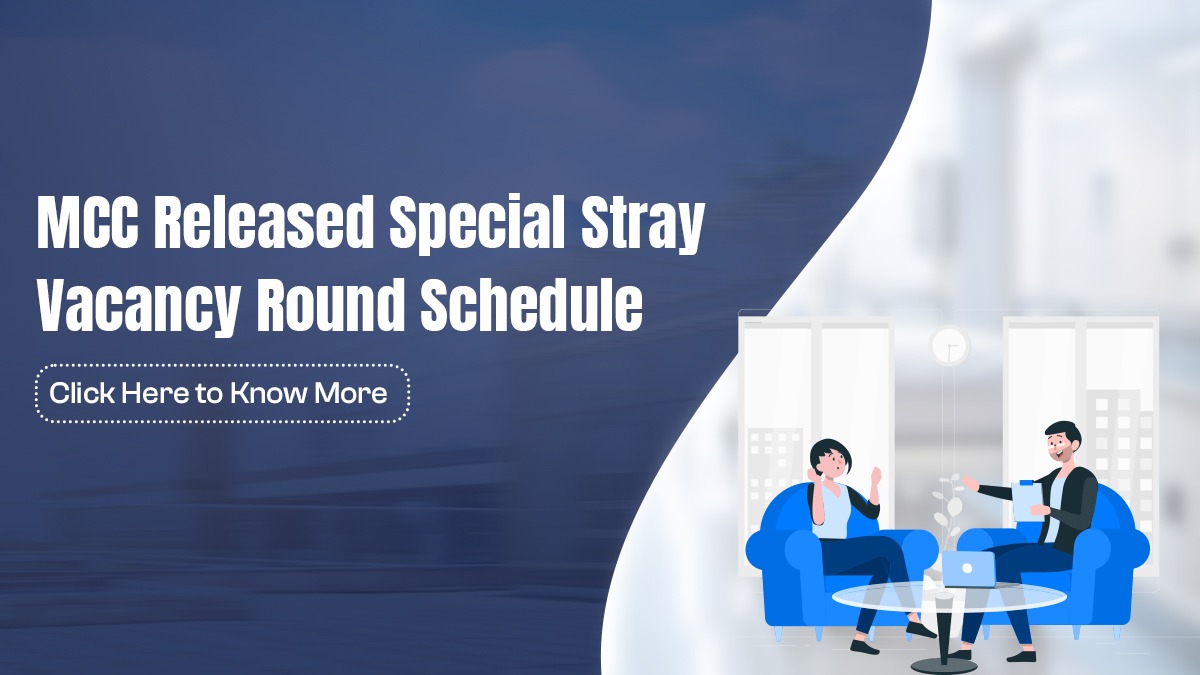 MCC Released Special Stray Vacancy Round Schedule: Click Here to Know More