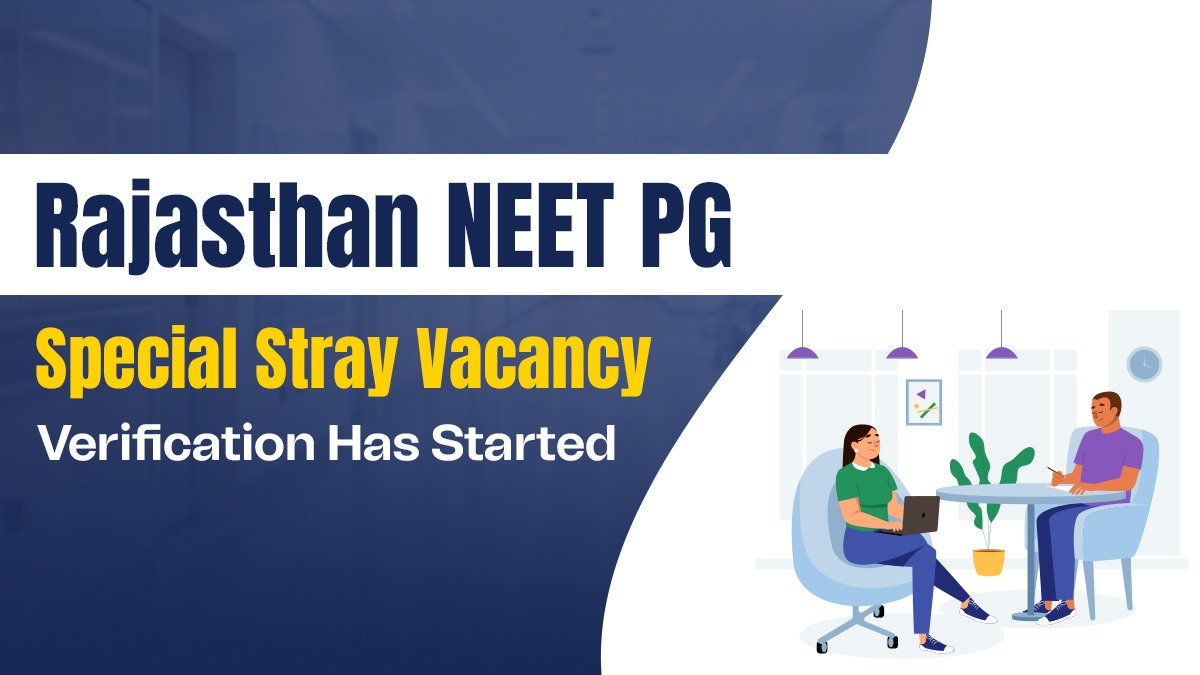 Rajasthan NEET PG Special Stray Vacancy: Verification Has Started