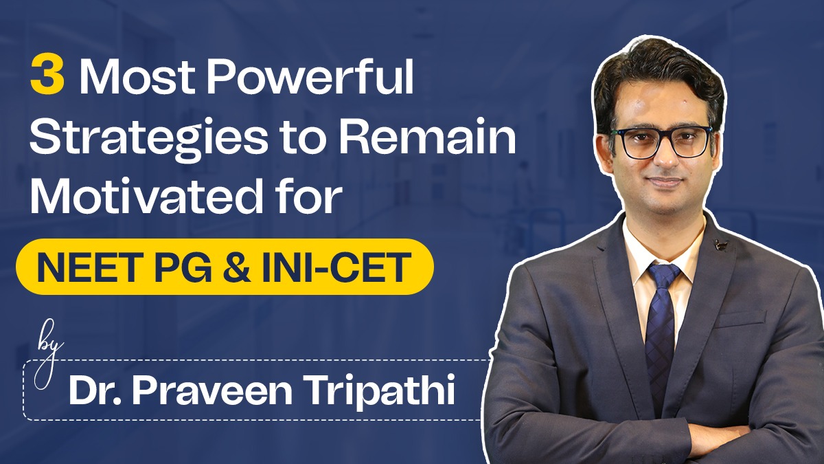 3 Most Powerful Strategies to Remain Motivated for NEET PG & INI-CET By Dr. Praveen Tripathi