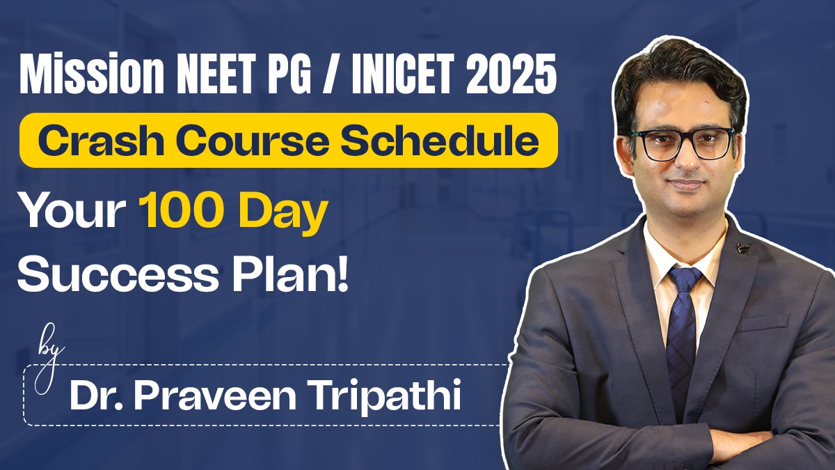 Mission NEET PG / INICET 2025 Crash Course Schedule: Your 100 Day Success Plan!