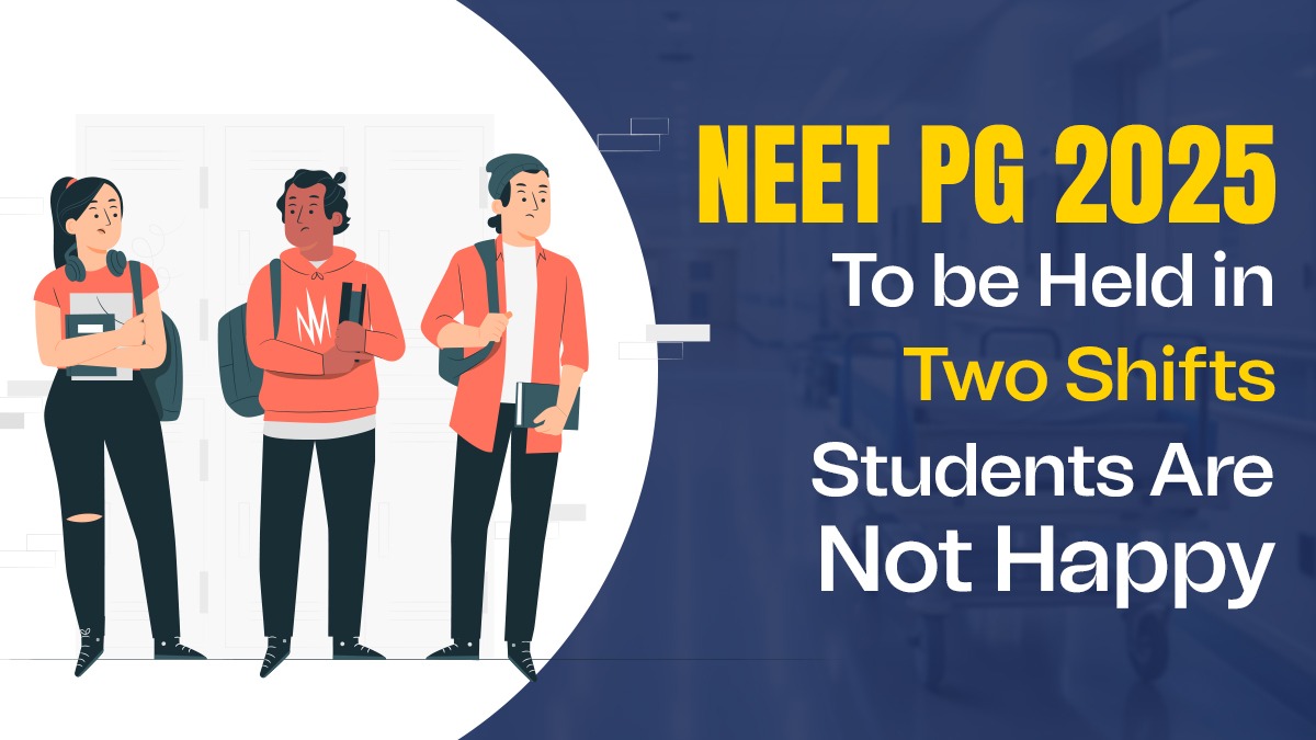 NEET PG 2025 to be Held in Two Shifts: Students Are Not Happy