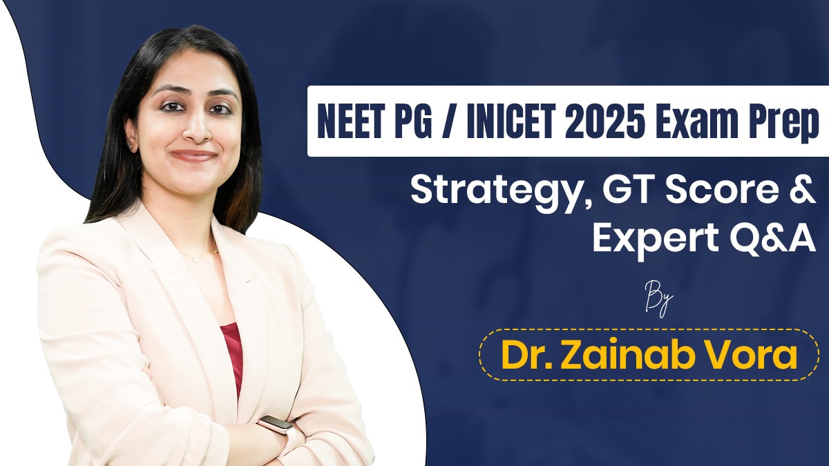 NEET PG / INICET 2025 Exam Prep: Strategy, GT Score & Expert Q&A with Dr. Zainab Vora