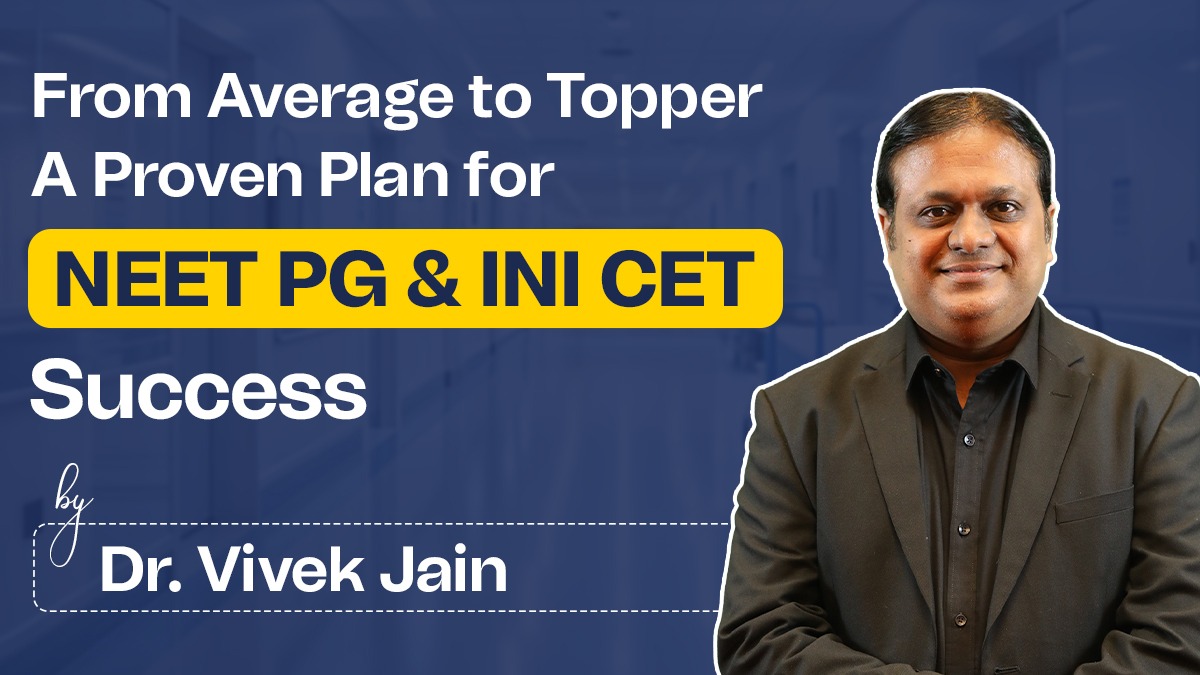 From Average to Topper: A Proven Plan for NEET PG & INI CET Success