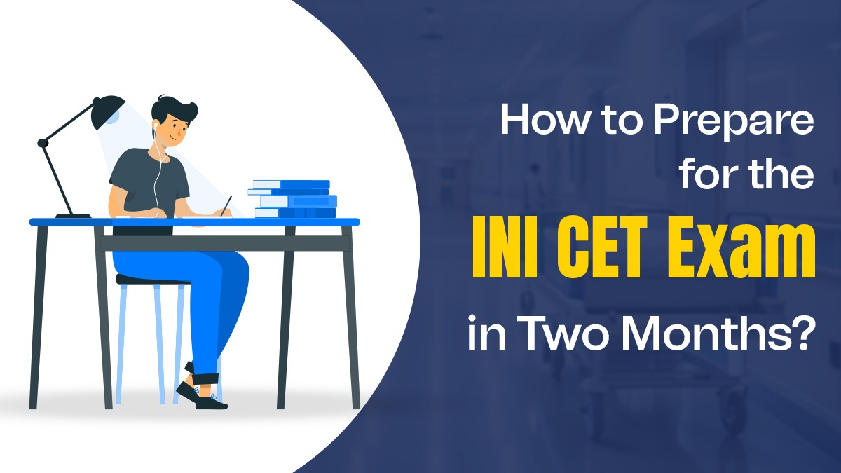 How to Prepare for the INI CET exam in Two Months?