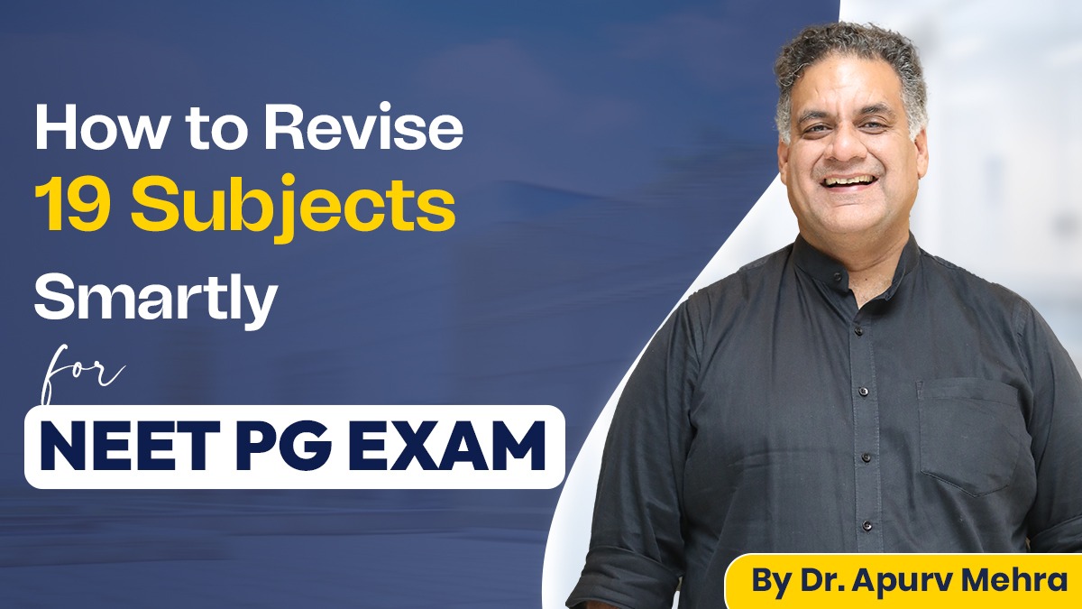 How to Revise 19 Subjects Smartly for NEET PG Exam By Dr. Apurv Mehra 