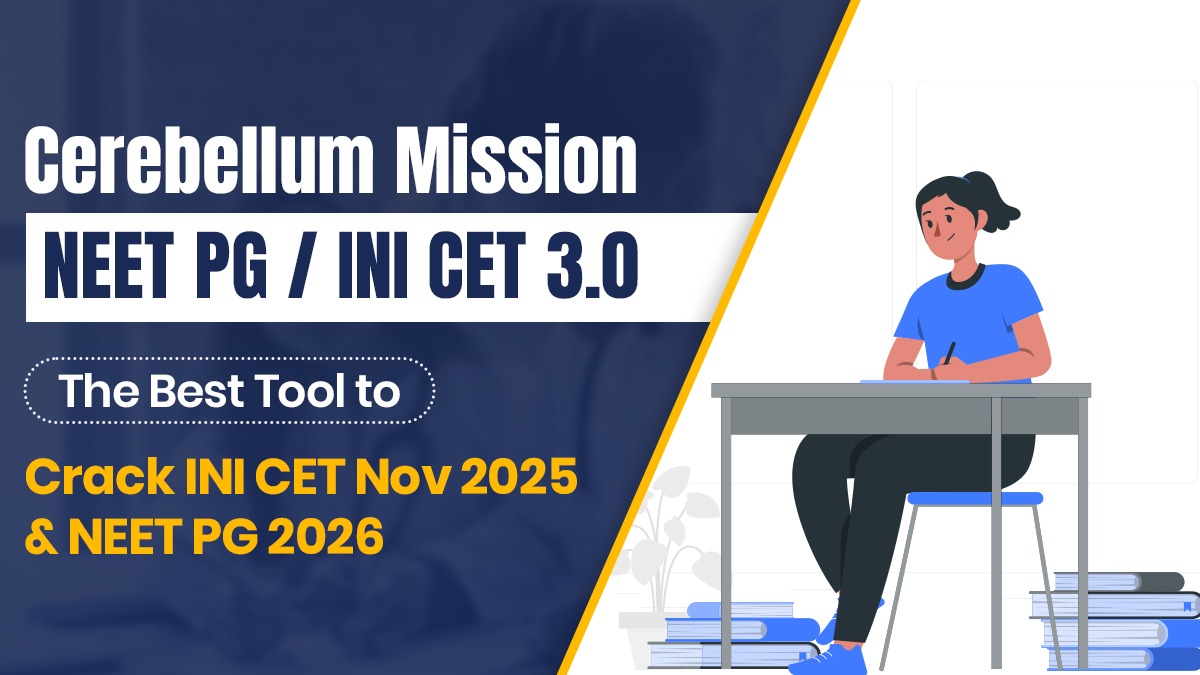 Cerebellum Mission NEET PG / INI CET 3.0: The Best Tool to Crack INI CET Nov 2025 & NEET PG 2026 