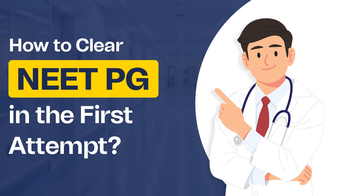How to Clear NEET PG in the First Attempt?