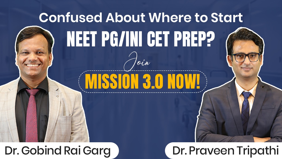 Confused About Where to Start NEET PG/INI CET Prep? Join Mission 3.0 Now!