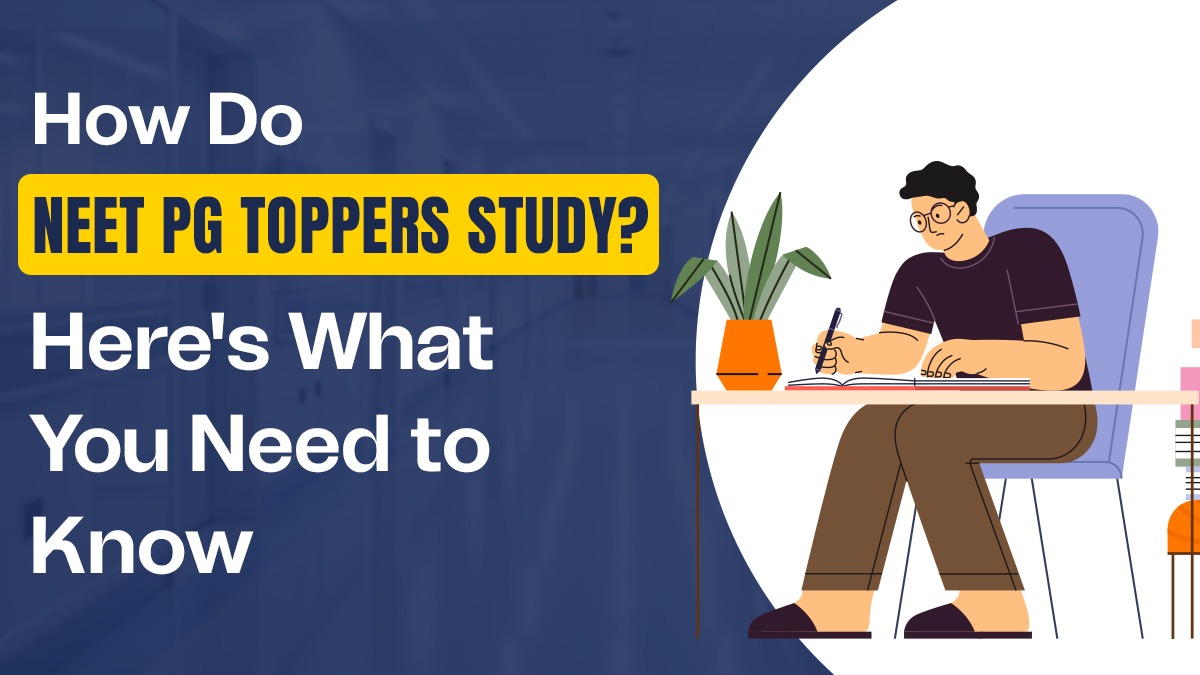 How Do NEET PG Toppers Study? Here’s What You Need to Know