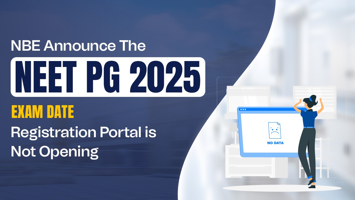 NBE Announce the NEET PG 2025 Exam Date: Registration Portal is Not Opening
