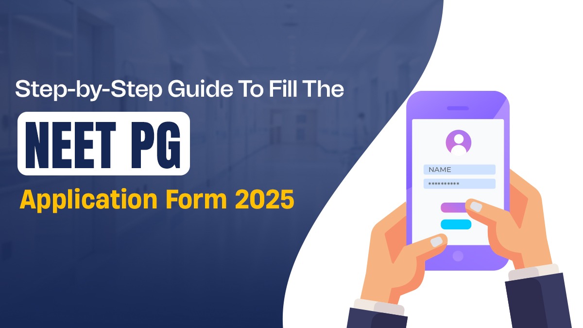 Step-by-Step Guide to Fill the NEET PG Application Form 2025