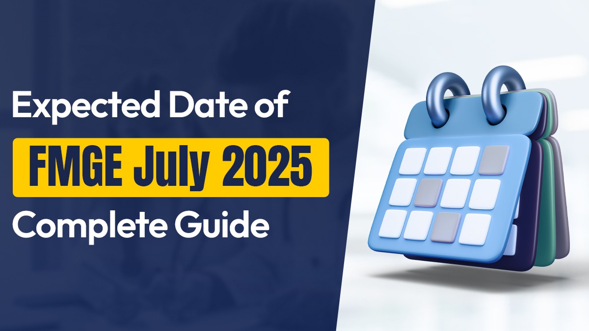 Expected Date of FMGE July 2025: Complete Guide
