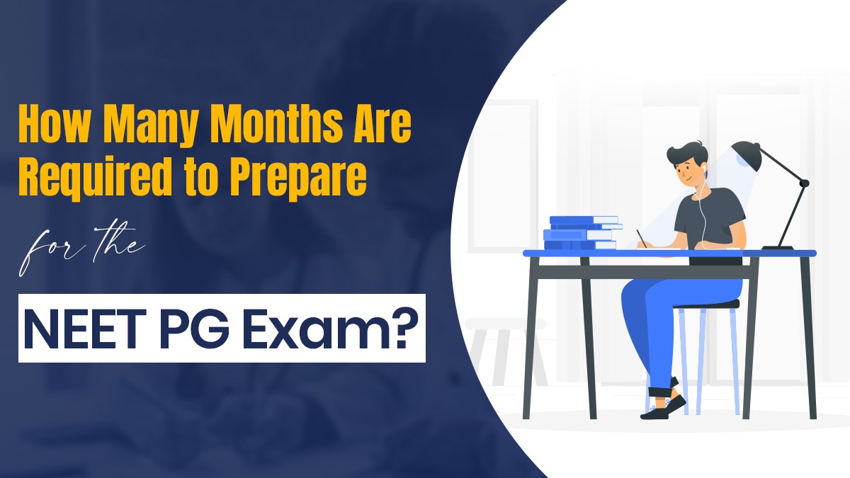 How Many Months Are Required to Prepare for the NEET PG Exam?