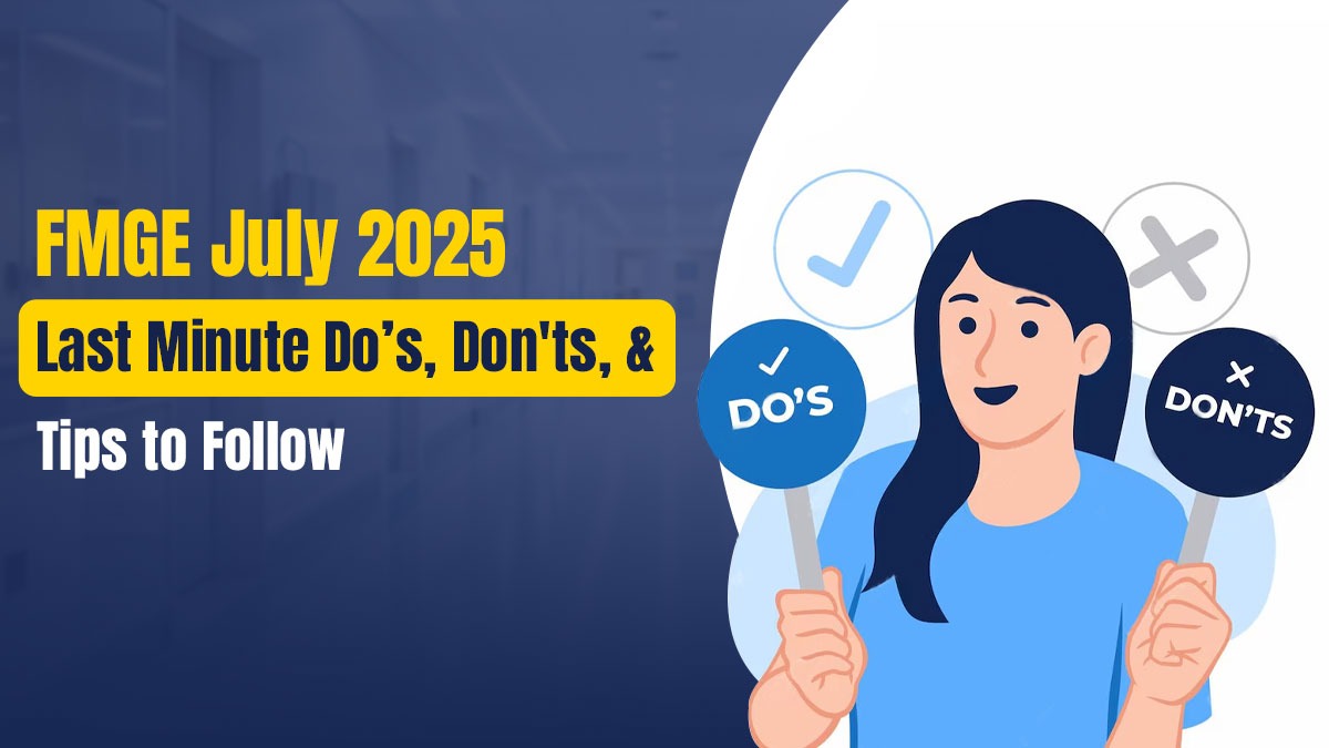FMGE July 2025: Last Minute Dos, Don’ts, and Tips to Follow